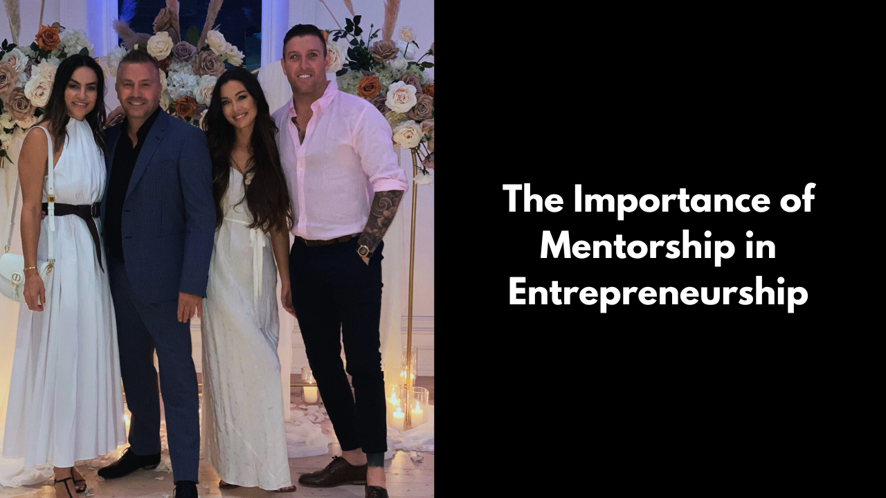 The Importance of Mentorship in Entrepreneurship: Insights for Aspiring Business Leaders David Deicke