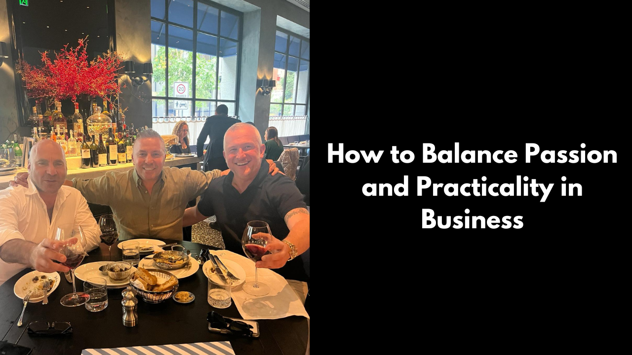 How to Balance Passion and Practicality in Business David Deicke