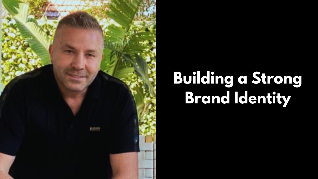 Building a Strong Brand Identity: Strategies for Success David Deicke