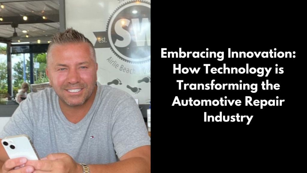 Embracing Innovation: How Technology is Transforming the Automotive Repair Industry David Deicke