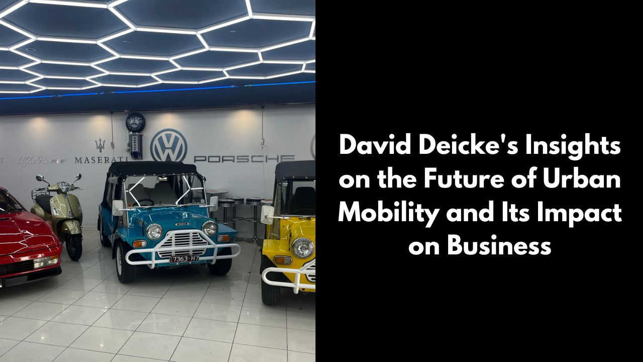 David Deicke's Insights on the Future of Urban Mobility and Its Impact on Business