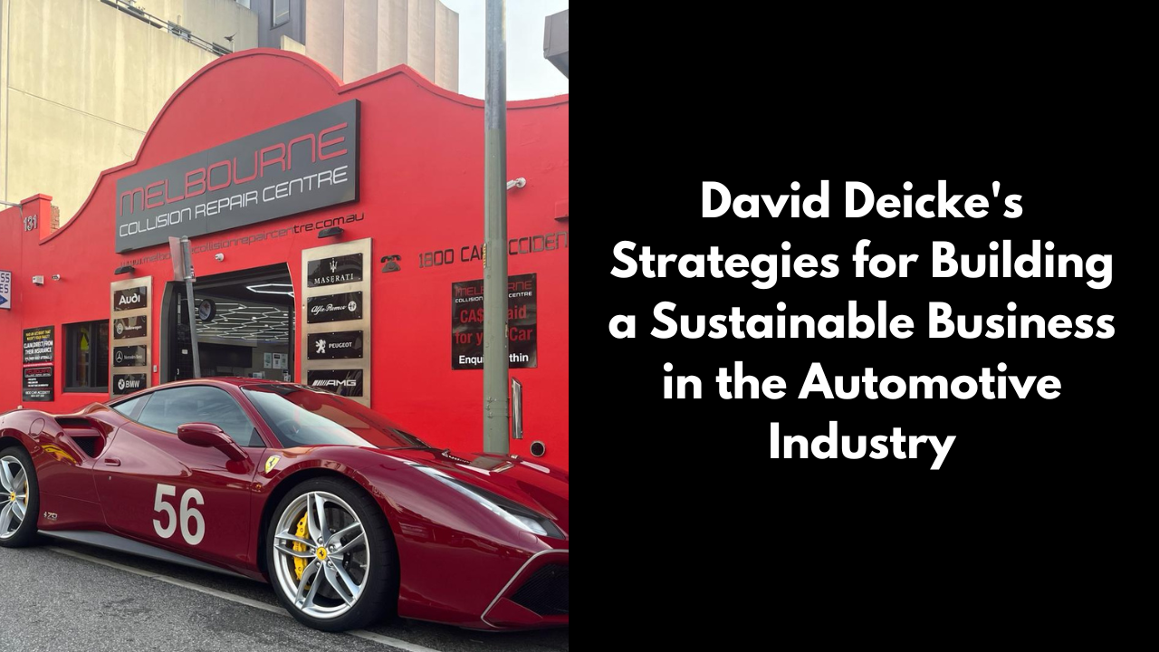 David Deicke's Strategies for Building a Sustainable Business in the Automotive Industry