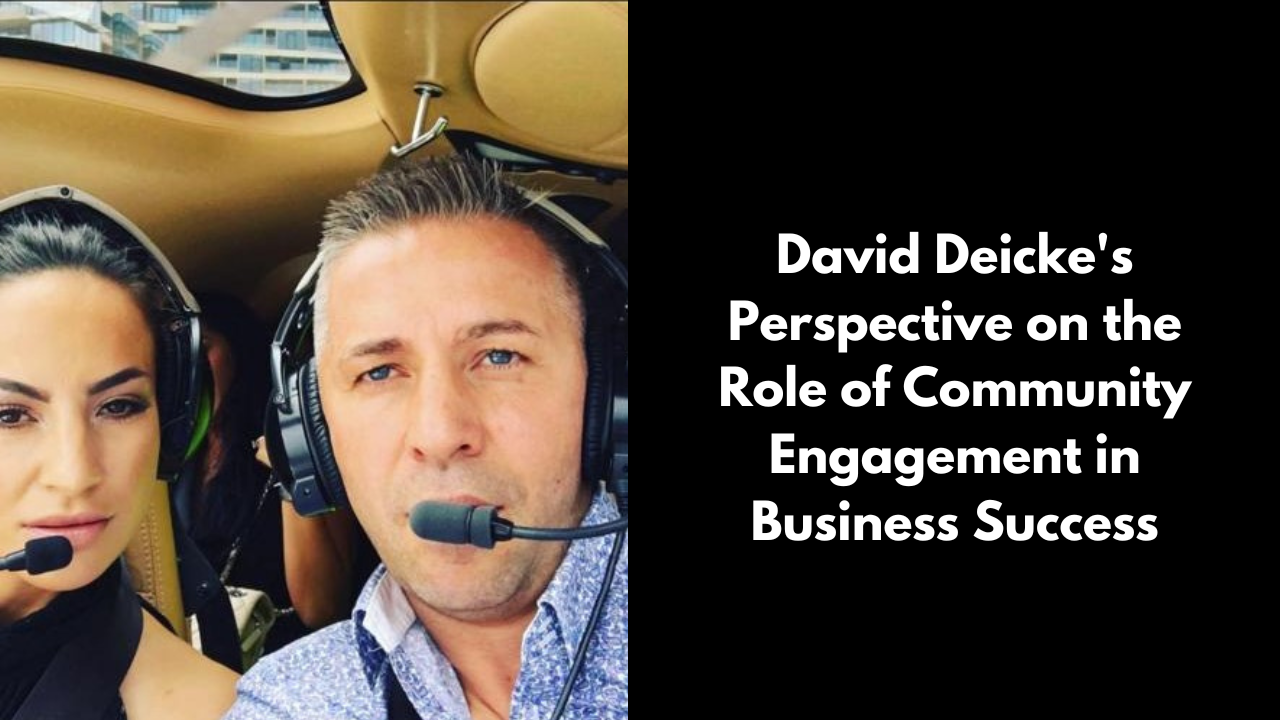 David Deicke's Perspective on the Role of Community Engagement in Business Success