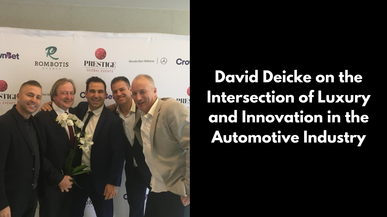 David Deicke on the Intersection of Luxury and Innovation in the Automotive Industry