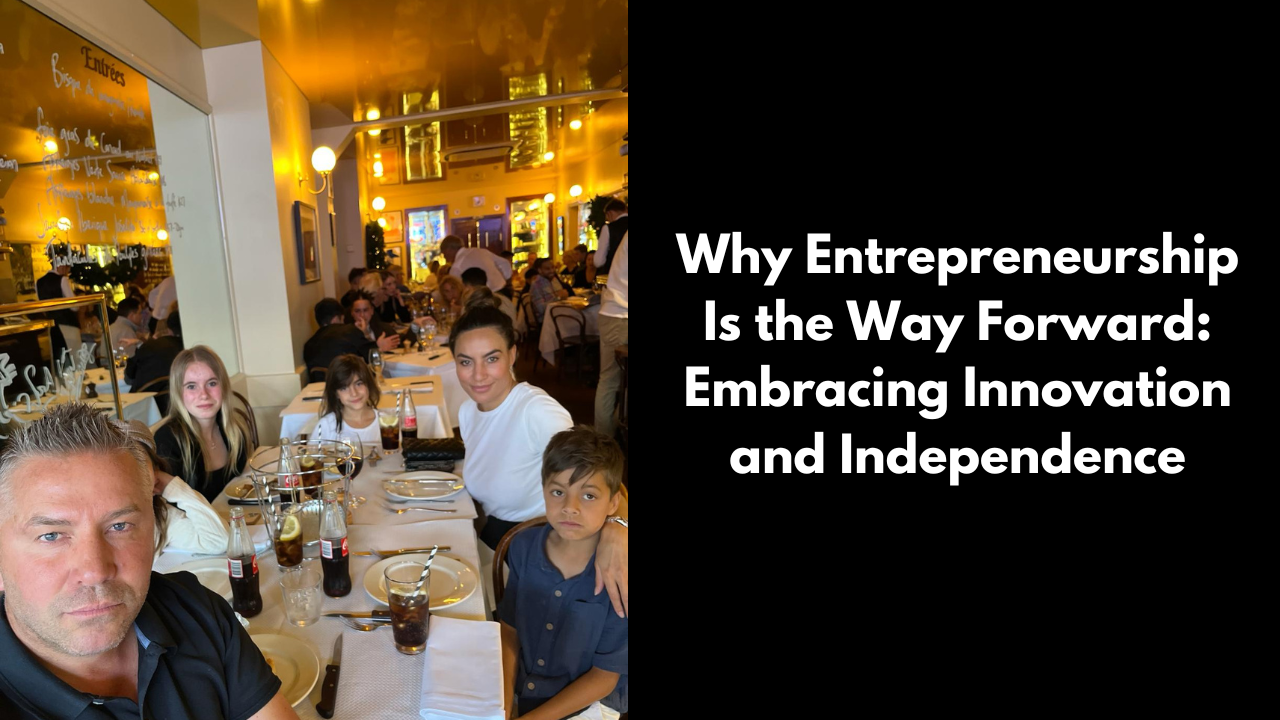 Why Entrepreneurship Is the Way Forward: Embracing Innovation and Independence David deicke